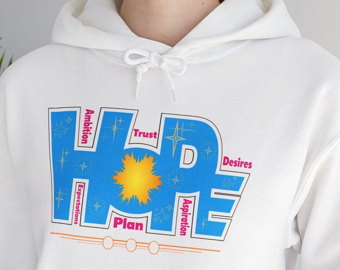 Hope Streetstyle Hoodie, Inspirational Unisex Sweatshirt, Casual Fashion Pullover, Mom Dad Shirt with Prints