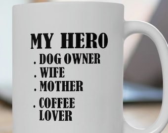 My Hero Mug makes a great birthday Christmas or Mother's Day gift beloved mom Ceramic Mug 15oz