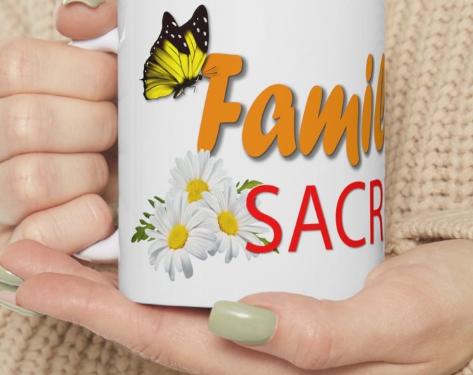 Family is Sacred Ceramic Mug 11oz | Family Bond Mug | A Reminder of Love and Connection Cherishing Family.