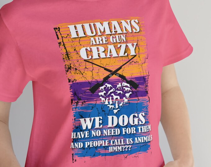 Quirky Dogs vs Crazy Humans Guns Graphic Tee - Dog Lover's Apparel Unique Gift Idea