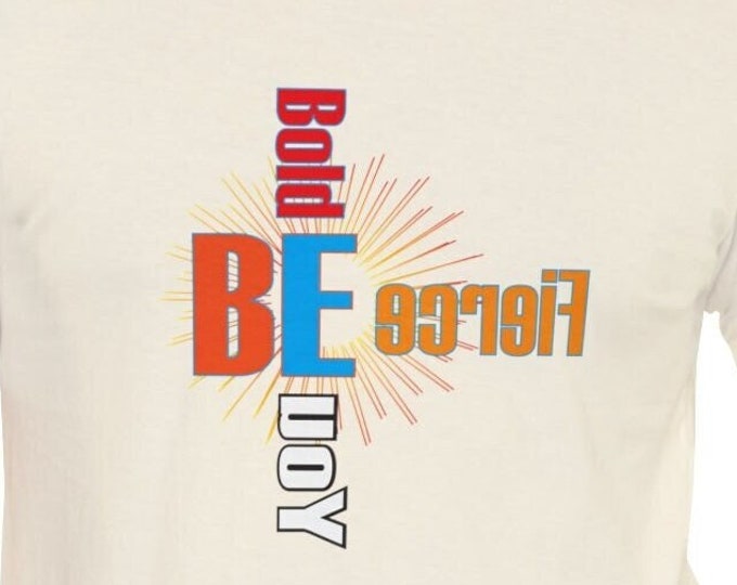 Be Bold Fierce You T-shirt | Mind Power T-shirts Motivational Unisex Gift tees | Vintage Outer Wear fashion shirt