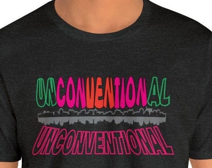 Unconventional Shirt Inspirational Positive Vibes Trendy Original Loose fit tees shirt | Unisex Jersey Short Sleeve Tee