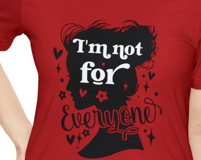 Sarcastic tshirt |I am not for Everyone | Designer Shirts Inspiration | Graphic T-shirt Fashion
