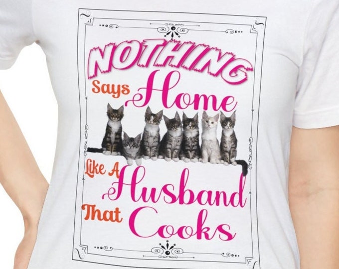 Chef T-shirt Nothing Says Home Like a Husband That Cooks designs Etsy Cute Chef Jacket T-shirt