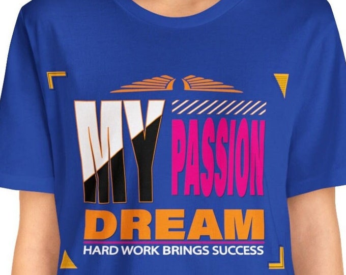 Empowering My Dream, My Passion T-Shirt - Motivational Graphic Tee for Pursuing Your Goals