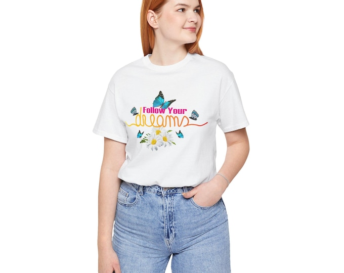 Follow Your Dreams Unisex Tee | Streetwear Mom Shirt, Motivational Tshirt | Casual Fashion Clothes for Women, Apparel Gift