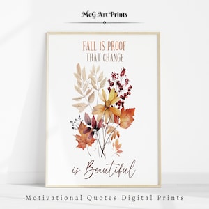 Fall is Proof That Change is Beautiful Wall Art Print Autumn Leaves Poster Aesthetic Living Room Decor Inspirational Affirmation|PWA#424