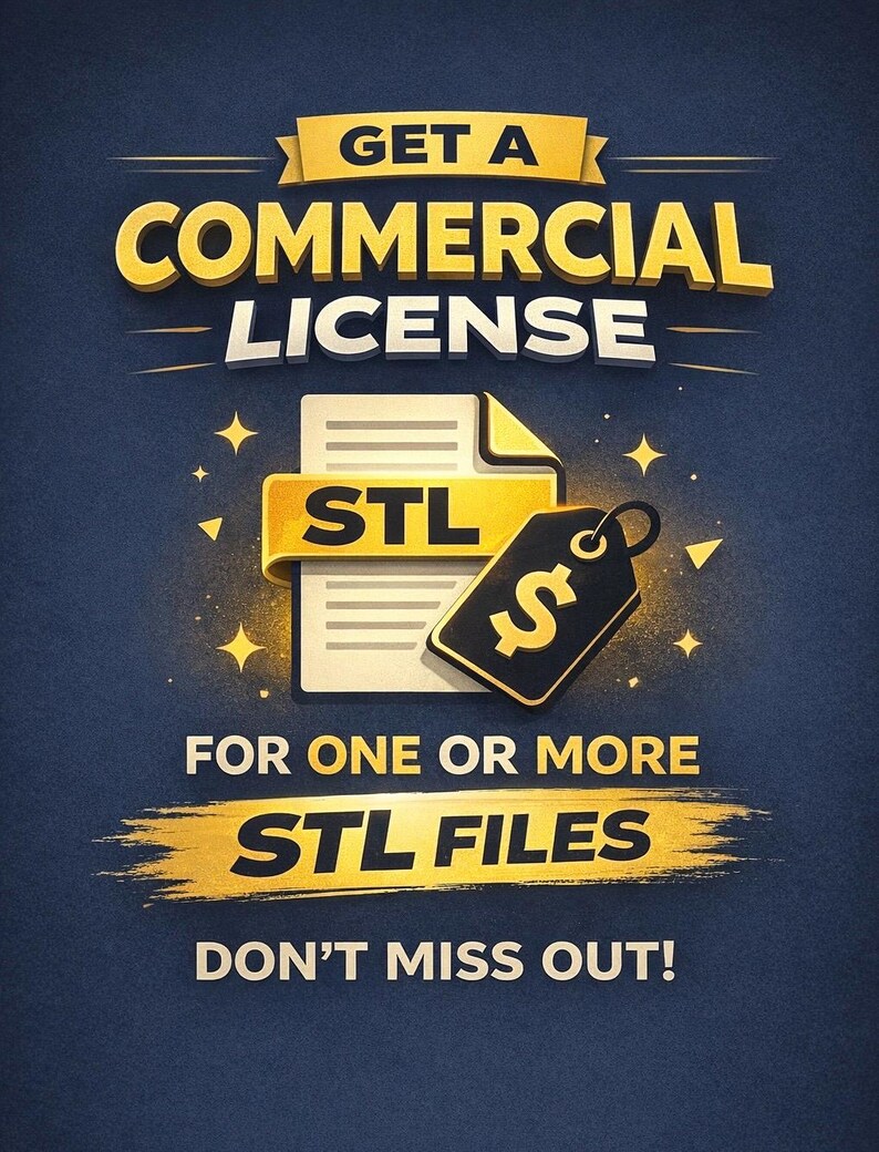 May include: A promotional graphic on a navy blue background. The text reads "Get a Commercial License" in gold, with "STL" and a price tag icon. The text "For One or More STL Files" is also present, along with "Don't Miss Out!"