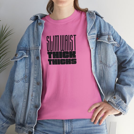 Slim Waist Thick Thighs Motivational Body Image T shirt Etsy Canada