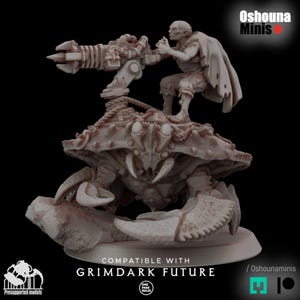 May include: A light-colored miniature figurine featuring a humanoid figure with a cape standing atop a large, spiky crab. The figure operates a mounted multi-barreled weapon. Text on the image includes Oshouna Minis, Compatible with Grimdark Future.