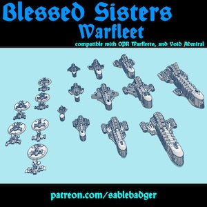 Puede incluir: Una colección de modelos de naves espaciales en miniatura de varios diseños. La imagen presenta el texto "Blessed Sisters Warfleet" y "compatible with OPR Warfleets, and Void Admiral". La dirección del sitio web "patreon.com/sablebadger" también es visible.