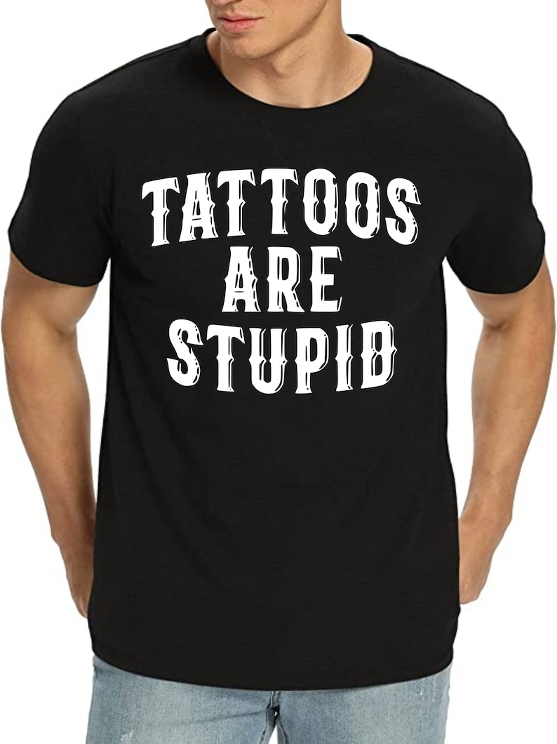 Tattoos Are Stupid svg png, Funny Tattoo Tshirt svg, Tattoos Are For Idiots svg, dad gift image 6