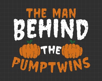 The Man Behind The Pumptwins Svg, Halloween Svg, Twins svg, Scary Fall,Pumpkin svg,Trick Or Treat,Funny Svg,Png Files For Cricut Sublimation