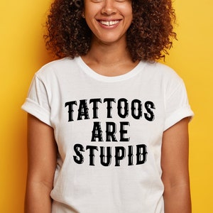 Tattoos Are Stupid svg png, Funny Tattoo Tshirt svg, Tattoos Are For Idiots svg, dad gift image 8