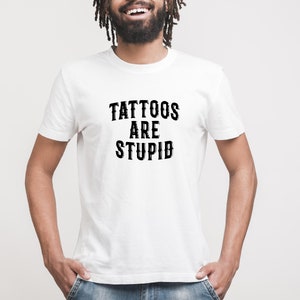 Tattoos Are Stupid svg png, Funny Tattoo Tshirt svg, Tattoos Are For Idiots svg, dad gift image 3