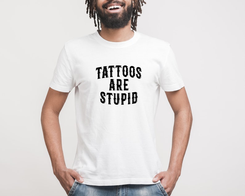 Tattoos Are Stupid svg png, Funny Tattoo Tshirt svg, Tattoos Are For Idiots svg, dad gift image 3