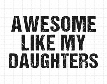 Incredibile Like My Daughters SVG, regalo per la Festa del papà, regalo per figlie per papà, papà vintage, figlie, Dad Joke Svg, Cricut, file di taglio, download digitale