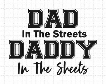 Dad In The Streets Daddy In The Sheets Svg, Gift for Dad Svg, Dad Quote Svg, Best Dad Ever Shirt Svg Eps, Dxf, Png Files Cricut