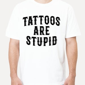 Tattoos Are Stupid svg png, Funny Tattoo Tshirt svg, Tattoos Are For Idiots svg, dad gift image 5