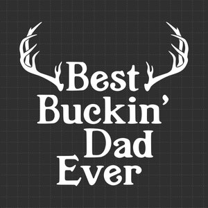 El mejor papá Buckin de todos los tiempos, broma del día del padre, cuernos de alce, caza de alces, ideas de regalos para papá, camisetas divertidas para el día del padre increíbles, papás cazadores de ciervos Svg Png