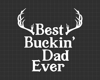 Best Buckin Dad Ever SVG, Vatertagswitz, Elchhörner, Elchjagd, Papa Geschenkideen, Erstaunliche Papa Lustige Vatertags-T-Shirts, Hirsch jagen Väter SVG Png