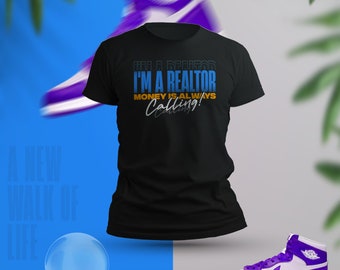 I'm A Realtor Money is Always Calling T-Shirt