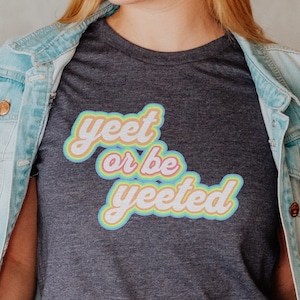 Yeet or be yeeted, Mom gift tee Gift for Mom T-shirt for mom Tshirt for homeschool mom homeschooling tee yeet joke tshirt funny tshirt yeet