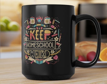 Homeschool Mug 15oz, Keep Homeschool Weird, black homeschooling mug, homeschool coffee mug, secular homeschooler gift, homeschool mom gift