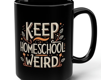 Homeschool Mug 15oz, Keep Homeschool Weird, black homeschooling mug, homeschool coffee mug, secular homeschooler gift, homeschool mom gift
