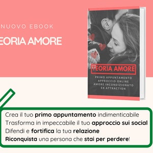 May include: A black and white photo of a couple embracing on the cover of an ebook titled "Teoria Amore". The ebook cover also includes the text "Primo Appuntamento, Approccio Online, Amore Incondizionato, Ex Attraction". The text below the image reads "Crea il tuo primo appuntamento indimenticabile. Trasforma in impeccabile il tuo approccio sui social. Difendi e fortifica la tua relazione. Riconquista una persona che stai per perdere!"