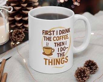 Lustige Kaffeetasse, Erster Kaffee, dann Dinge tun, 11 Unze Keramiktasse