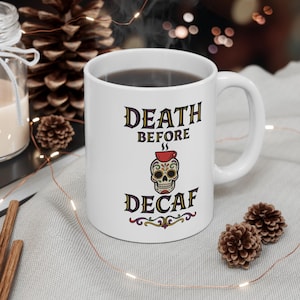 Death Before Decaf | Gothic Coffee Mug | Dark Humor Coffee Lover Gift | Skull Design Anti-Decaf Mug | Funny Goth Mug