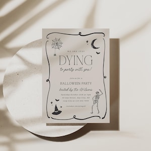 May include: A Halloween party invitation with a decorative border. The text reads "We are just dying to party with you!" and includes a skeleton, witch hat, spiderweb, and bats. The invitation is on a neutral background.