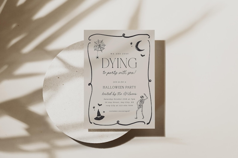May include: A Halloween party invitation with a decorative border. The text reads "We are just dying to party with you!" and includes a skeleton, witch hat, spiderweb, and bats. The invitation is on a neutral background.
