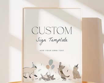 May include: A rectangular sign template in a light frame featuring the text CUSTOM Sign Template ADD YOUR OWN TEXT and a bottom border of four illustrated cats in party hats with balloons and confetti on a cream background.
