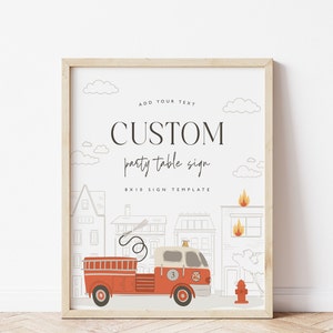 May include: Printable 8x10 inch sign template featuring a red fire truck with a white cab and a hose, driving through a city street with houses and a fire hydrant. The sign says "CUSTOM party table sign" and "ADD YOUR TEXT".