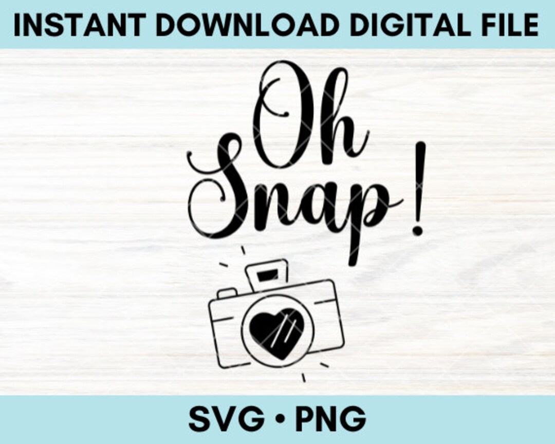 Oh Snap SVG PNG Digital Download Cut File for Cricut Silhouette Cutting ...