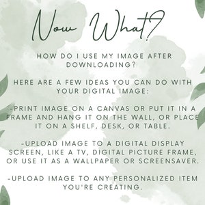 May include: Text on a white background with green watercolor accents. The text reads "Now What?" and explains how to use a digital image after downloading. The text includes ideas like printing the image on a canvas, uploading it to a digital display, or using it as a wallpaper.