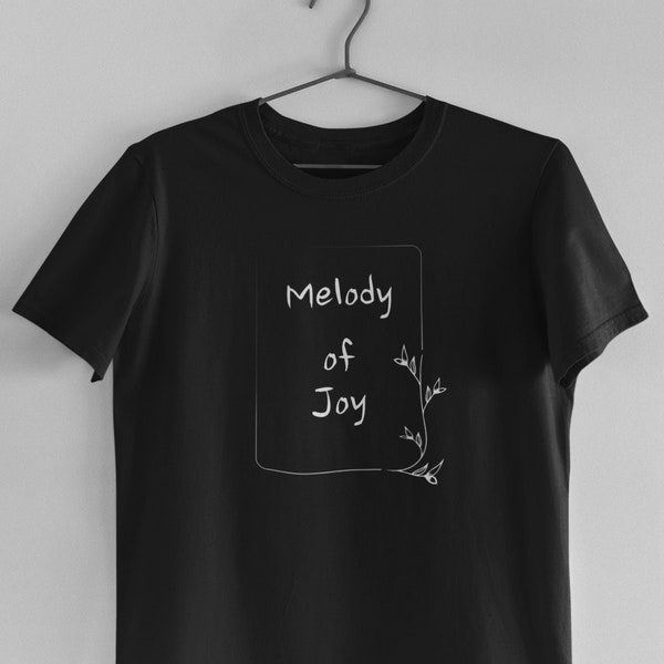 Melody of Joy T-Shirt Inspirational Motivational Quote Slogan T Shirt  Powerful Inscription Shirt Be Original T-Shirt  Women power