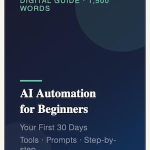 Peut inclure: Un guide numérique intitulé "AI Automation for Beginners" sur fond bleu foncé. Le guide contient 1 500 mots et couvre les outils, les invites et les instructions étape par étape pour les 30 premiers jours.