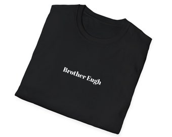 Brother Eugh Unisex T-shirt | Black and White