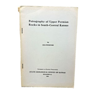 May include: A black and white book cover with the title "Petrography of Upper Permian Rocks in South-Central Kansas" by Ada Swineford. The book is a publication of the State Geological Survey of Kansas, Bulletin 111, 1955.
