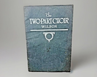 The Two-Part Choir 1917 Ira B Wilson Antique Sheet Music Lorenz Publishing