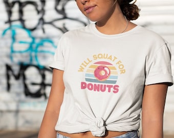 Will Squat for Donuts T-shirt, CrossFit T-shirt, Donut Lover Shirt, Gym Humor Tee, Humorous Gym Wear, Weightlifting apparel, Donut Lover Tee
