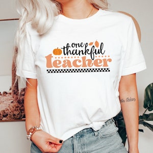 One Thankful Teacher Shirt, Thanksgiving Teacher Shirt, Thankful Teacher Shirt, Teacher Gift, Fall Teacher Shirt, Gift For Teacher, Fall Tee