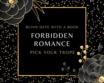 May include: Black and gold graphic with a floral design and the text "Blind Date With A Book Forbidden Romance Pick Your Trope".