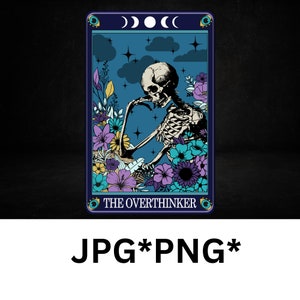 May include: A tarot card with a blue background and a skeleton figure sitting with its chin on its hand. The card is surrounded by flowers and has the text "THE OVERTHINKER" at the bottom.
