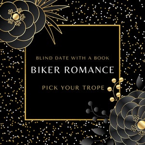 Blind Date with a BIKER ROMANCE Book- pick your trope