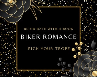 Blind Date with a BIKER ROMANCE Book- pick your trope