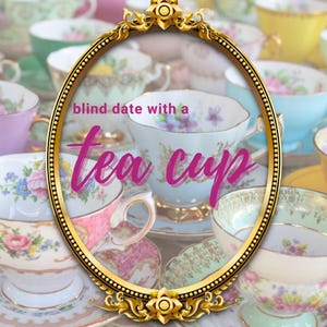 May include: A gold-framed picture with a variety of teacups and saucers. The text "blind date with a tea cup" is written in pink letters.